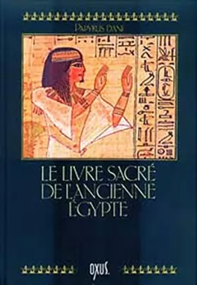Couverture du produit · Le Livre Sacré de l'Ancienne Egypte. Le Livre des Morts. Papyrus d'Ani