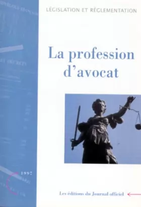 Couverture du produit · LA PROFESSION D'AVOCAT. : Textes législatifs et parlementaires, Edition mise à jour au 6 novembre 1997