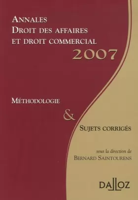Couverture du produit · Annales Droit des affaires et droit commercial 2007. Méthodologie & Sujets corrigés