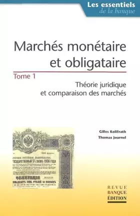 Couverture du produit · Marchés monétaire et obligataire, tome 1 : Théorie juridique et comparaison des marchés
