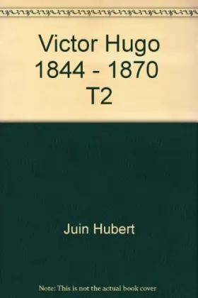 Couverture du produit · Victor Hugo 1844 - 1870  T2