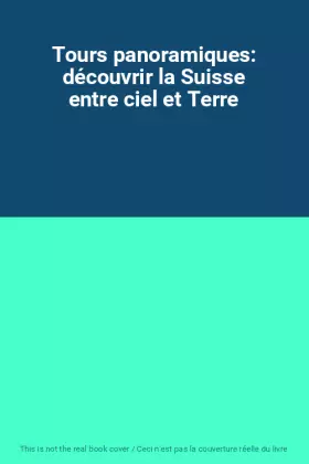 Couverture du produit · Tours panoramiques: découvrir la Suisse entre ciel et Terre
