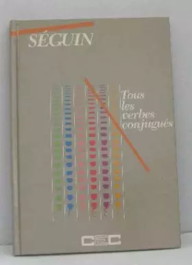 Couverture du produit · Séguin tous les verbes conjugués