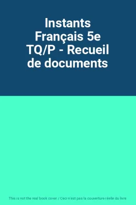 Couverture du produit · Instants Français 5e TQ/P - Recueil de documents