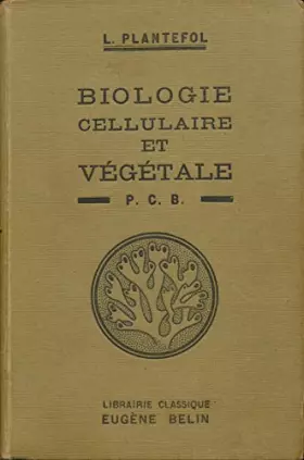 Couverture du produit · Biologie cellulaire et végétale. A l'usage des candidats au P.C.B.