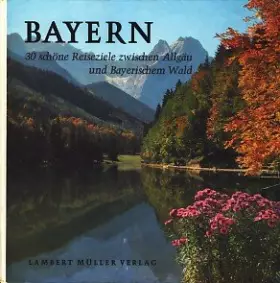 Couverture du produit · Bayern : 30 schöne Reiseziele zwischen Allgäu und Bayerischem Wald 