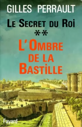 Couverture du produit · Le Secret du Roi. : Tome 2, L'Ombre de la Bastille