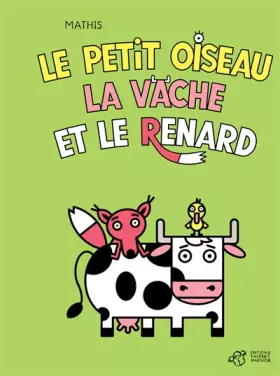 Couverture du produit · Le petit oiseau, la vache et le renard