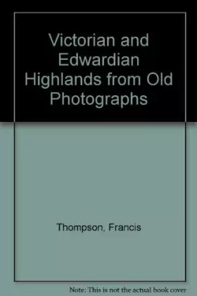 Couverture du produit · Victorian and Edwardian Highlands from Old Photographs