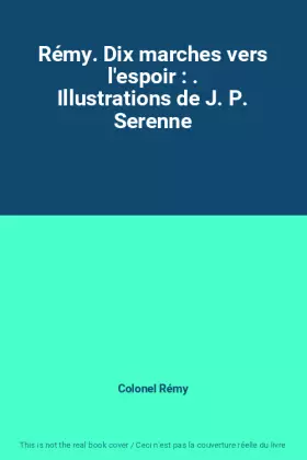 Couverture du produit · Rémy. Dix marches vers l'espoir : . Illustrations de J. P. Serenne