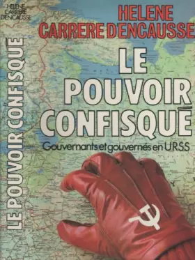 Couverture du produit · Le pouvoir confisqué : Gouvernants et gouvernés en U.R.S.S.