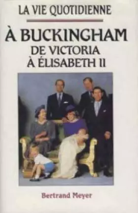 Couverture du produit · La vie quotidienne à Buckingham : De Victoria à  Elisabeth II