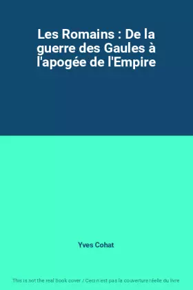Couverture du produit · Les Romains : De la guerre des Gaules à l'apogée de l'Empire