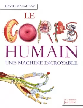 Couverture du produit · Le corps humain : Une machine incroyable