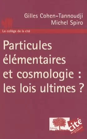 Couverture du produit · Particules élémentaires et cosmologie : les lois ultimes ?