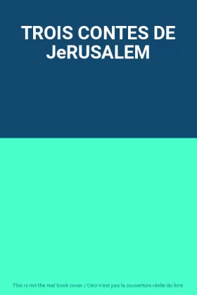 Couverture du produit · TROIS CONTES DE JeRUSALEM