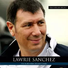 Couverture du produit · Lawrie Sanchez: The Northern Ireland Years