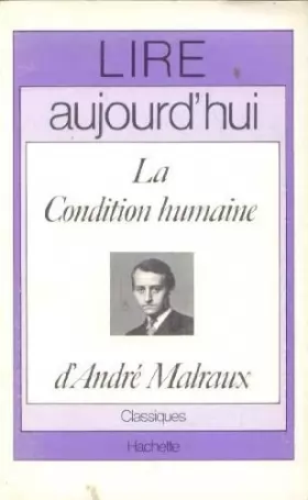 Couverture du produit · Lire Aujourd'hui: La Condition Humaine, De Malraux (French Edition)