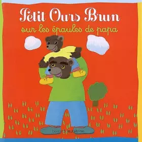 Couverture du produit · Petit Ours Brun sur les épaules de papa