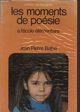 Couverture du produit · LES MOMENTS DE POESIE - A L'ECOLE ELEMENTAIRE - COLLECTION "PRATIQUE PEDAGOGIQUE".