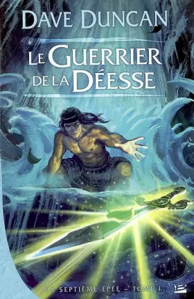 Couverture du produit · La Septième Épée, tome 1 : Le Guerrier de la déesse