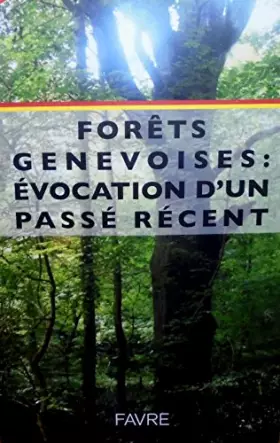 Couverture du produit · Forêts genevoises: évocation d'un passé récent