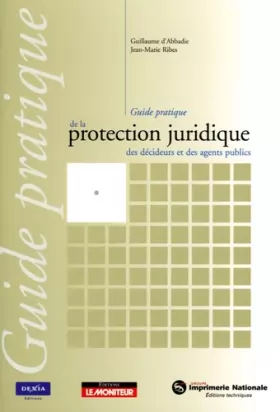Couverture du produit · Guide pratique de la protection juridique des décideurs et des agents publics