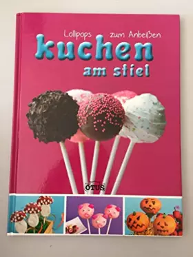 Couverture du produit · Kuchen am Stiel: Lollipops zum Anbeissen