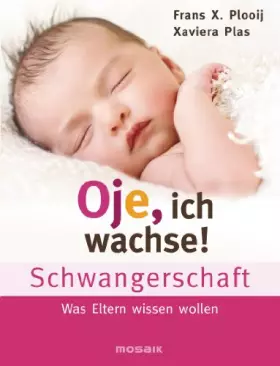 Couverture du produit · Oje, ich wachse! Schwangerschaft: Was Eltern wissen wollen