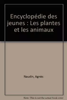 Couverture du produit · Encyclopédie des jeunes : Les plantes et les animaux