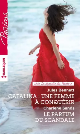 Couverture du produit · Catalina : une femme à conquérir - Le parfum du scandale