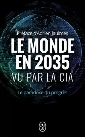 Couverture du produit · Le monde en 2035 vu par la CIA et le Conseil National du renseignement : Le paradoxe du progrès
