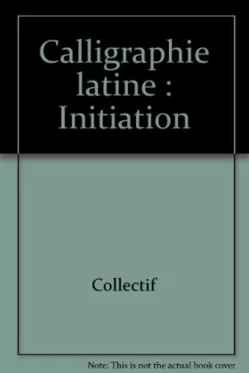 Couverture du produit · Calligraphie latine : Initiation