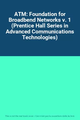 Couverture du produit · ATM: Foundation for Broadbend Networks v. 1 (Prentice Hall Series in Advanced Communications Technologies)