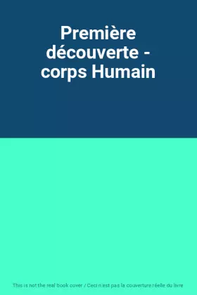 Couverture du produit · Première découverte - corps Humain