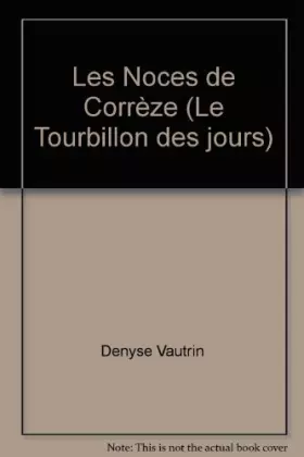 Couverture du produit · Les Noces de Corrèze (Le Tourbillon des jours)
