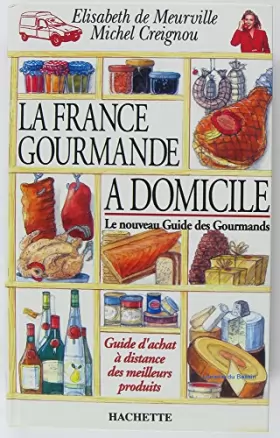 Couverture du produit · La France Gourmande a Domicile Le Nouveau Guide Des Gourmands