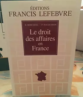 Couverture du produit · Le droit des affaires en France : Principes et approche pratique du droit des affaires et des activités économiques