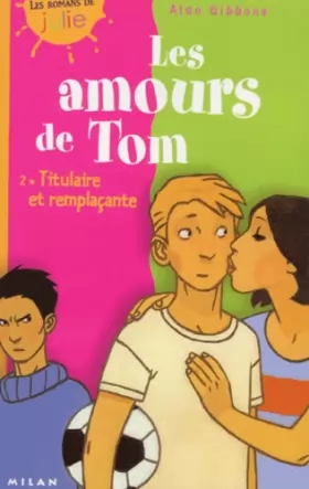 Couverture du produit · Les Amours de Tom, tome 2 : Titulaire et Remplaçante