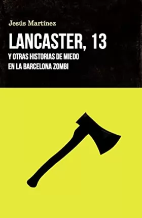 Couverture du produit · Lancaster, 13: Y otras historias de miedo en la Barcelona zombi
