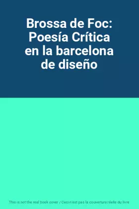 Couverture du produit · Brossa de Foc: Poesía Crítica en la barcelona de diseño