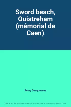 Couverture du produit · Sword beach, Ouistreham (mémorial de Caen)