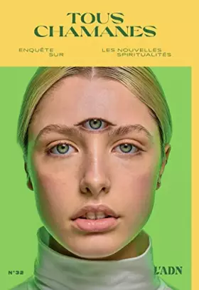 Couverture du produit · L'ADN N°32 : Tous Shamans : les nouvelles spiritualités - mars 2023