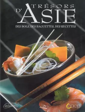 Couverture du produit · Trésors d'Asie : Des bols, des baguettes, des recettes