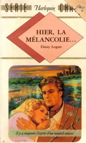 Couverture du produit · Hier, la mélancoli ,,, : Collection : Harlequin série chance n° 31