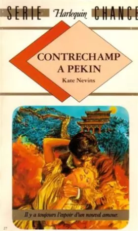 Couverture du produit · Contrechamp à Pekin : Collection : Harlequin série chance n° 27
