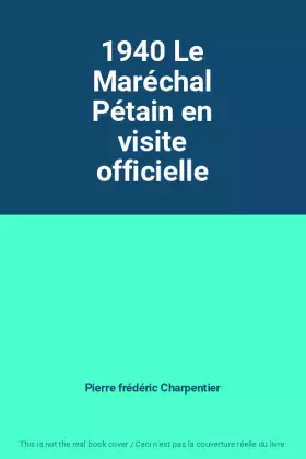 Couverture du produit · 1940 Le Maréchal Pétain en visite officielle