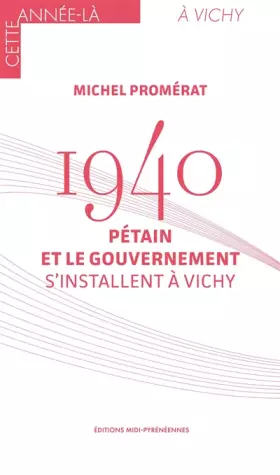 Couverture du produit · 1940 - Pétain et le gouvernement s'installent à Vichy