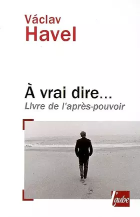 Couverture du produit · A vrai dire... : Livre de l'après-pouvoir