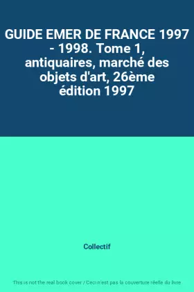 Couverture du produit · GUIDE EMER DE FRANCE 1997 - 1998. Tome 1, antiquaires, marché des objets d'art, 26ème édition 1997